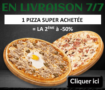 1 PIZZA SUPER ACHETEE = LA 2 EME A -50%