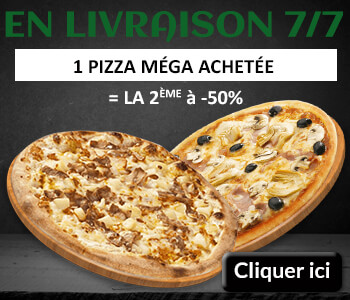 1 PIZZA MEGA ACHETEE = LA 2 EME A -50%